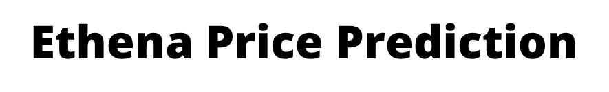 Ethena Price Prediction